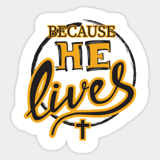 Because He Lives Sticker